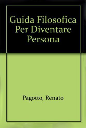 Guida Filosofica per diventare Persona